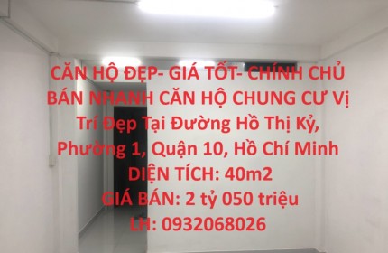 CĂN HỘ ĐẸP- GIÁ TỐT- CHÍNH CHỦ BÁN NHANH CĂN HỘ CHUNG CƯ Vị Trí Đẹp Tại Quận 10 - HCM